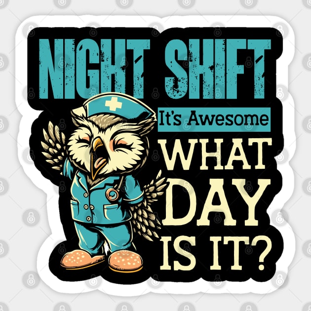 Night Shift It's Awesome What Day Is It ? Sticker by Depot33